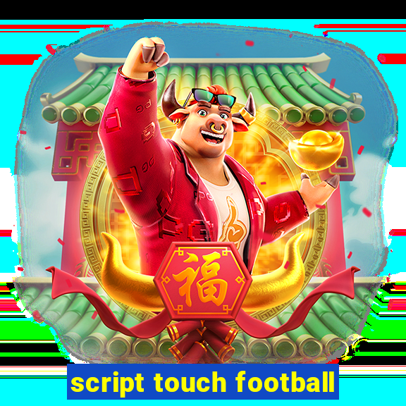 script touch football